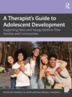 A Therapist's Guide to Adolescent Development : Supporting Teens and Young Adults in Their Families and Communities - eBook