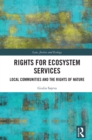 Rights for Ecosystem Services : Local Communities and the Rights of Nature - eBook