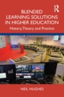 Blended Learning Solutions in Higher Education : History, Theory and Practice - eBook