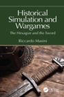 Historical Simulation and Wargames : The Hexagon and the Sword - eBook