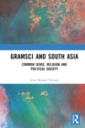 Gramsci and South Asia : Common Sense, Religion and Political Society - eBook