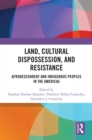 Land, Cultural Dispossession, and Resistance : Afrodescendent and Indigenous Peoples in the Americas - eBook