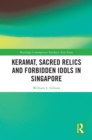 Keramat, Sacred Relics and Forbidden Idols in Singapore - eBook