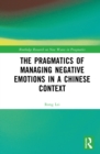 The Pragmatics of Managing Negative Emotions in a Chinese Context - eBook