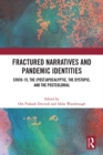 Fractured Narratives and Pandemic Identities : COVID-19, the (Post)Apocalyptic, the Dystopic, and the Postcolonial - eBook