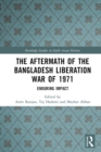 The Aftermath of the Bangladesh Liberation War of 1971 : Enduring Impact - eBook