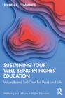 Sustaining Your Well-Being in Higher Education : Values-Based Self-Care for Work and Life - eBook