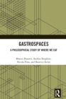 Gastrospaces : A Philosophical Study of Where We Eat - eBook