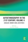 Autoethnography in the 21st Century, Volume II : Genealogy, Memory, Media, Witness - eBook