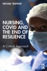 Nursing, COVID and the End of Resilience : A Critical Approach - eBook