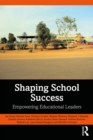 Shaping School Success : Empowering Educational Leaders - eBook