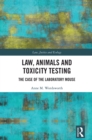 Law, Animals and Toxicity Testing : The Case of the Laboratory Mouse - eBook