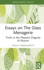 Essays on The Glass Menagerie : Truth in the Pleasant Disguise of Illusion - eBook