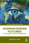 Humanitarian Futures : Challenges and Opportunities - eBook