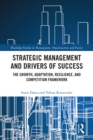 Strategic Management and Drivers of Success : The Growth, Adaptation, Resilience, and Competition Framework - eBook