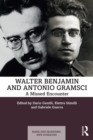 Walter Benjamin and Antonio Gramsci : A Missed Encounter - eBook