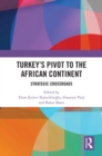 Turkey's Pivot to the African Continent : Strategic Crossroads - eBook