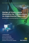 Design of Green Liquid Dielectrics for Transformers: An Experimental Approach : Biodegradable Insulating Materials for Transformers - eBook