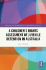 A Children's Rights Assessment of Juvenile Detention in Australia - eBook