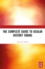 The Complete Guide to Ocular History Taking - eBook