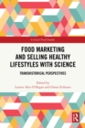 Food Marketing and Selling Healthy Lifestyles with Science : Transhistorical Perspectives - eBook