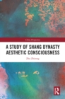 A Study of Shang Dynasty Aesthetic Consciousness - eBook