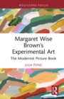 Margaret Wise Brown's Experimental Art : The Modernist Picture Book - eBook