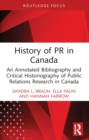 History of PR in Canada : An Annotated Bibliography and Critical Historiography of Public Relations Research in Canada - eBook