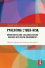 Parenting Cyber-Risk : Opportunities and Challenges Raising Children with Digital Environments - eBook