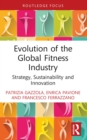 Evolution of the Global Fitness Industry : Strategy, Sustainability and Innovation - eBook