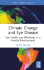 Climate Change and Eye Disease : Eye Health and Blindness in a Hostile Environment - eBook