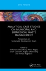 Analytical Case Studies on Municipal and Biomedical Waste Management : Perspectives on Sustainable Development Goals - eBook