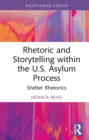 Rhetoric and Storytelling within the U.S. Asylum Process : Shelter Rhetorics - eBook