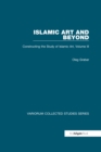 Islamic Art and Beyond : Constructing the Study of Islamic Art, Volume III - eBook