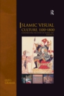 Islamic Visual Culture, 1100-1800 : Constructing the Study of Islamic Art, Volume II - eBook