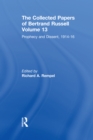 The Collected Papers of Bertrand Russell, Volume 13 : Prophecy and Dissent, 1914-16 - eBook