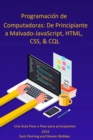 Programacion de Computadoras: De Principiante a Malvado-JavaScript, HTML, CSS, & SQL - eBook