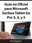 Guia no Oficial para Microsoft Surface Tablet Go Pro 3, 4, y 5 - eBook