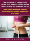 Dimagrire Velocemente in 25 Giorni Bruciare Grassi e Mangiare Sano Dieta Detox Low Carb per Lui - eBook