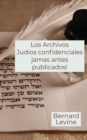 Los Archivos Judios confidenciales jamas antes publicados! - eBook