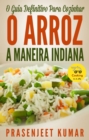O Guia Definitivo Para Cozinhar O Arroz A Maneira Indiana - eBook