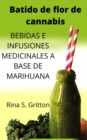 Batido de flor de cannabis : BEBIDAS E INFUSIONES MEDICINALES A BASE DE MARIHUANA - eBook