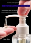 Guia de principiantes para Mano hecha en casa Recetas Desinfectantes - eBook
