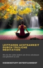 Leitfaden Achtsamkeit Durch Tagliche Meditation - eBook