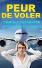 Comment surmonter votre peur de l'avion - eBook