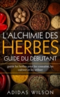 L'alchimie des herbes: Guide du debutant - eBook