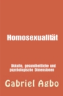 Homosexualitat:  Okkulte, gesundheitliche und psychologische Dimensionen - eBook
