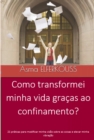 Como transformei minha vida gracas ao confinamento? - eBook