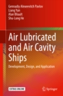Air Lubricated and Air Cavity Ships : Development, Design, and Application - eBook