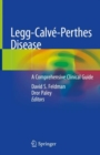 Legg-Calve-Perthes Disease : A Comprehensive Clinical Guide - Book